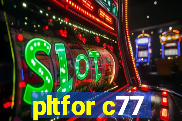 pltfor c77